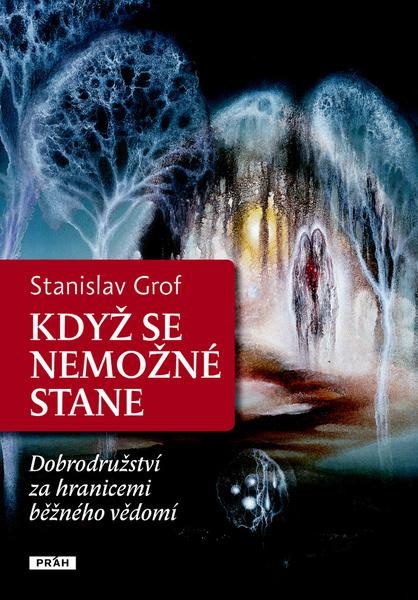 Když se nemožné stane - Stanislav Grof