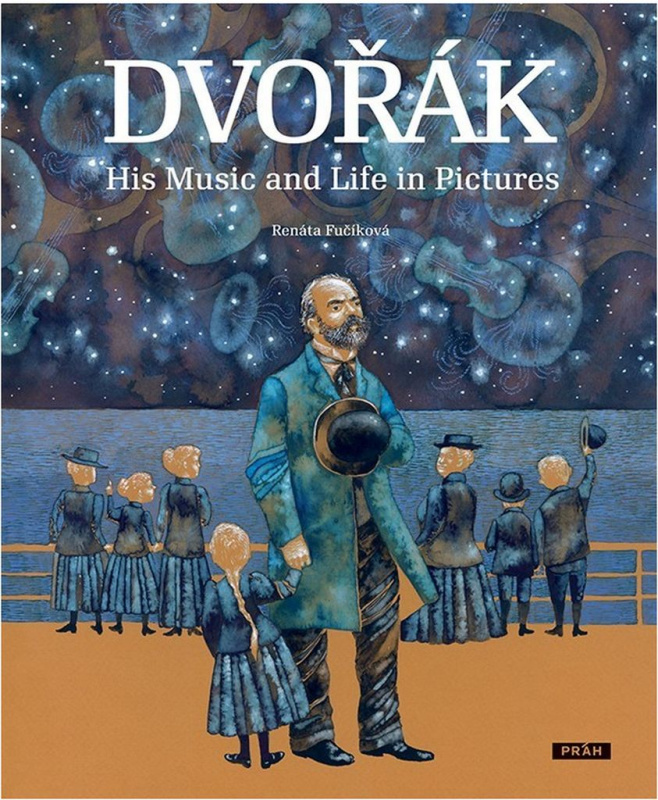 Dvořák - His Music and Life in Pictures - Renáta Fučíková