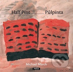 Půlpinta/Half Pint - Michael March