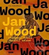 Jan Wood, chlapec, který zasadil strom - Iva Vodrážková