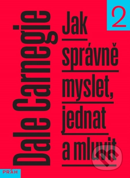Jak správně myslet, jednat a mluvit - Dale Carnegie