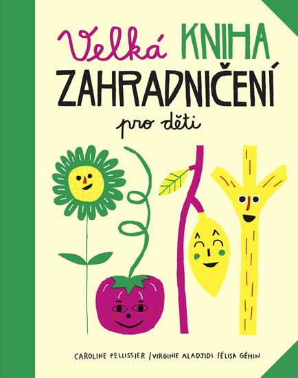 Velká kniha zahradničení pro děti - Caroline Pellissier, Virginie Aladjidi