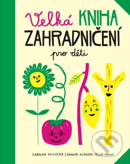 Velká kniha zahradničení pro děti - Caroline Pellissier, Virginie Aladjidi