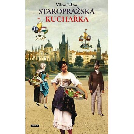 Staropražská kuchařka - Viktor Faktor, Anna Novotná