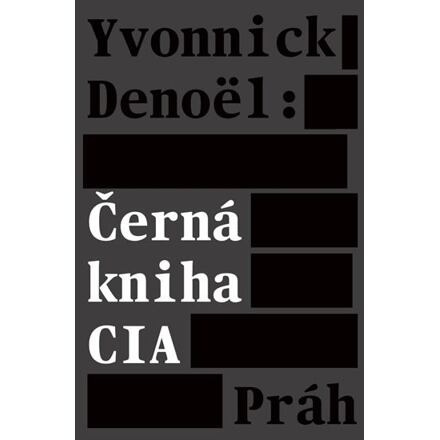 Černá kniha CIA - Yvonnick Denoël