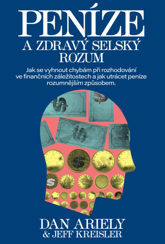 Peníze a zdravý selský rozum - Dan Ariely, Jeff Kreisler
