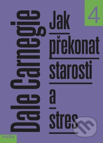 Jak překonat starosti a stres - Dale Carnegie