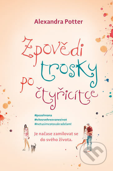 Zpovědi trosky po čtyřicítce - Alexandra Potter
