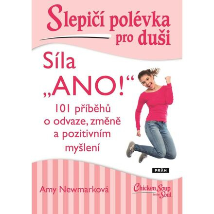 Slepičí polévka pro duši - Síla „ANO!“ - Amy Newmarková
