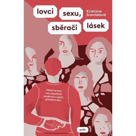 Lovci sexu, sběrači lásek - Kristýna Srovnalová