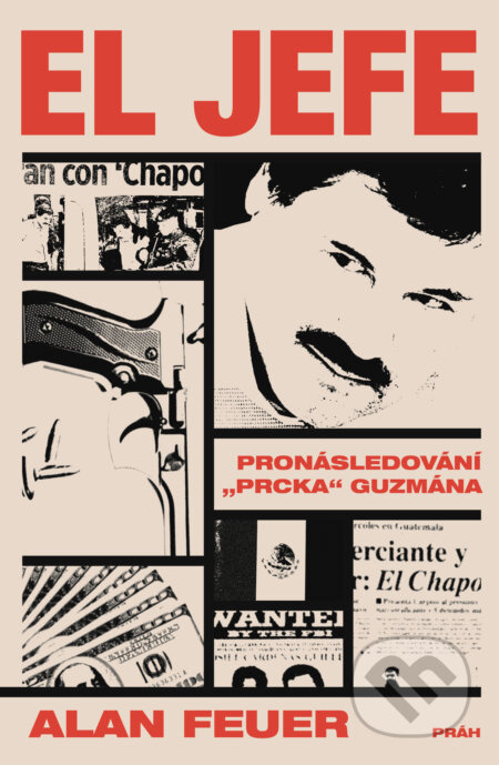 El Jefe (Pronásledování „Prcka“ Guzmána) - Alan Feuer - kniha z kategorie Životopisy