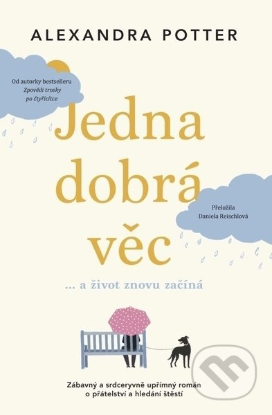 Jedna dobrá věc… a život znovu začíná - Alexandra Potter