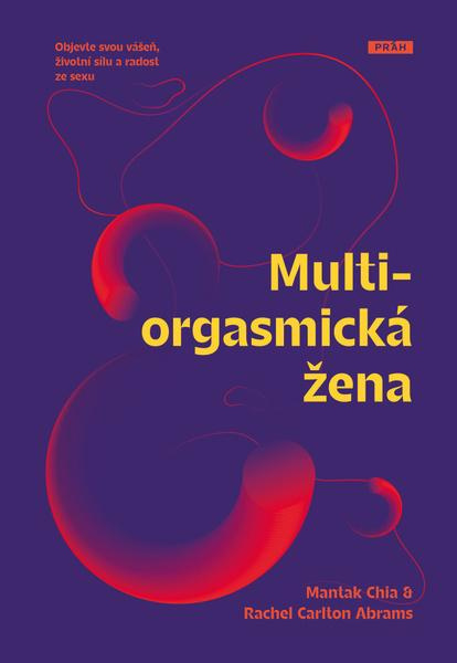 Multiorgasmická žena - Mantak Chia, Rachel Carlton Abrams