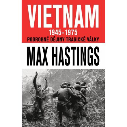 Vietnam 1945 - 1975 - Max Hastings