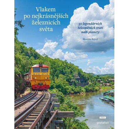 Vlakem po nejkrásnějších železnicích světa - Monisha Rajeshová