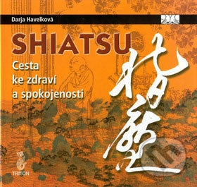 Shiatsu (Cesta ke zdraví a spokojenosti) - Darja Havelková - kniha z kategorie Pozitivní myšlení