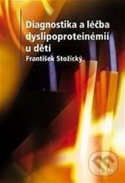 Diagnostika a terapie dyslipoproteinémií u dětí - František Stožický - kniha z kategorie Pediatrie