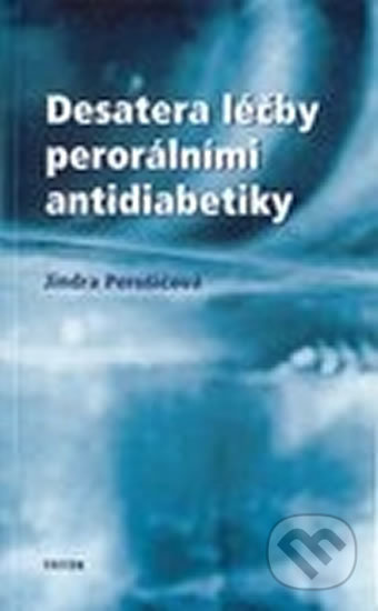 Desatero léčby perorálními antidiabetiky - Jindra Perušičová - kniha z kategorie Medicína