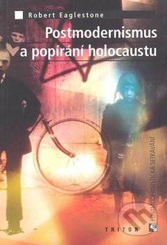Postmodernismus a popírání holokaustu - Robert Eaglestone - kniha z kategorie 20. století
