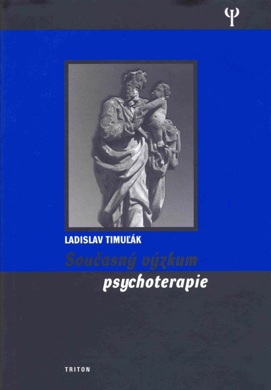 Současný výzkum psychoterapie - Ladislav Timuľák