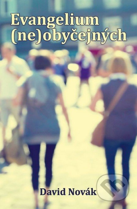 Evangelium (ne)obyčejných - David Novák - kniha z kategorie Křesťanství