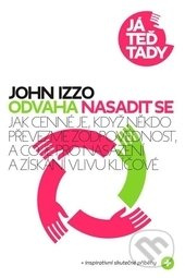 Odvaha nasadit se (Jak cenné je, když někdo převezme zodpovědnost, a co je pro nasazení a získaní vlivu klíčové.) - kniha z kategorie Motivace a…