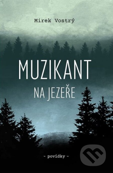 Muzikant na jezeře - Mirek Vostrý