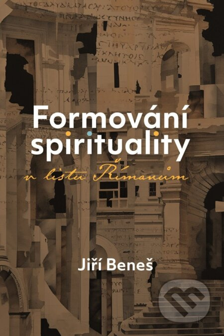 Formování spirituality v listu Římanům (Sledování téma spirituality v listu Římanům.) - kniha z kategorie Knihy o Bibli