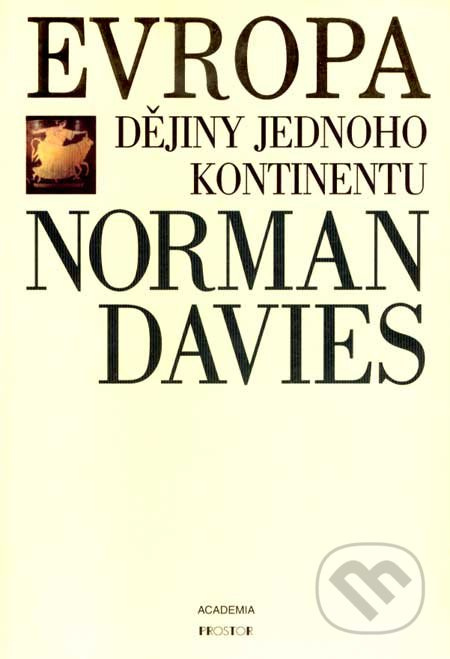 Evropa - Dějiny jednoho kontinentu - Norman Davies