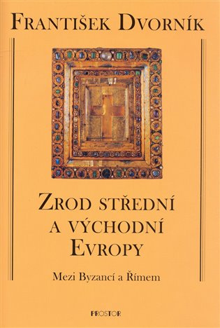 Zrod střední a východní Evropy - Mezi Byzancí a Římem