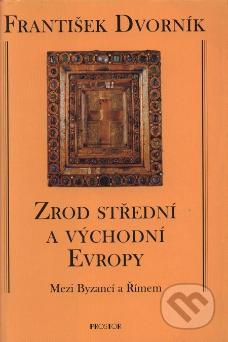 Zrod střední a východní Evropy - Mezi Byzancí a Římem