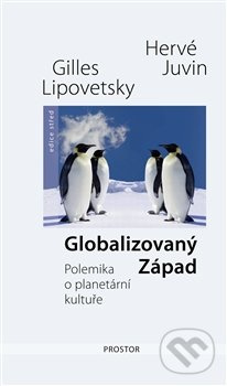 Globalizovaný Západ - Gilles Lipovetsky, Hervé Juvin
