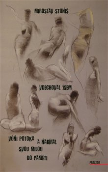 Vdechoval jsem vůni potoka a nabíral svou milou do paměti - Miroslav Stoniš