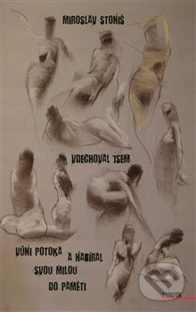 Vdechoval jsem vůni potoka a nabíral svou milou do paměti - Miroslav Stoniš