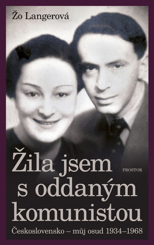 Žila jsem s oddaným komunistou: Československo - můj osud 1934-1968 -  Žo Langerová