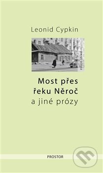 Most přes řeku Něroč a jiné prózy - Leonid Cypkin