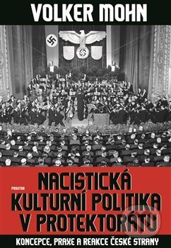 Nacistická kulturní politika v Protektorátu - Volker Mohn