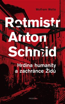 Rotmistr Anton Schmid - Wolfram Wette