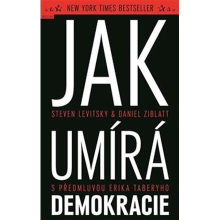 Jak umírá demokracie - Steven Levitsky, Daniel Ziblatt