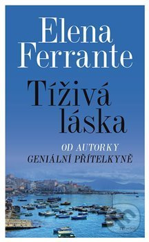 Tíživá láska - Elena Ferrante
