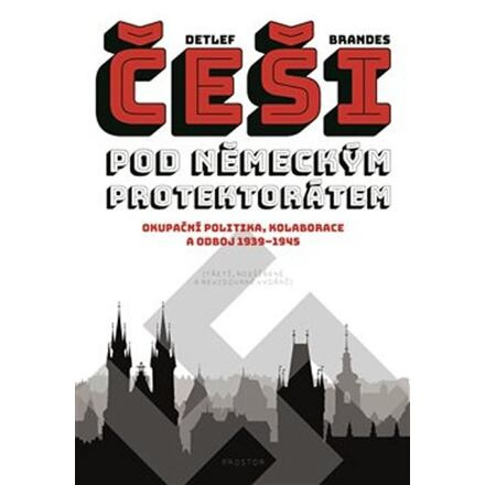 Češi pod německým protektorátem - Detlef Brandes