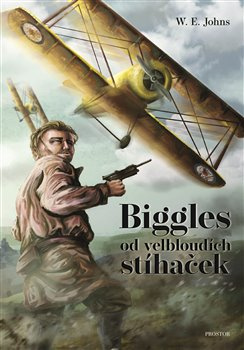 Biggles od velbloudích stíhaček - W.E. Johns