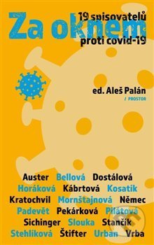 Za oknem - Mark Slouka, Alena Mornštajnová, Paul Auster, Bianca Bellová, Zuzana Dostálová, Pavla Horáková, Lidmila Kábrtová, Pavel Kosatík, Jan Němec, Jiří Padevět, Iva Pekárková, Markéta Pilátová, Martin Sichinger, Petr Stančík, Olga Stehlíková, Jan Štif