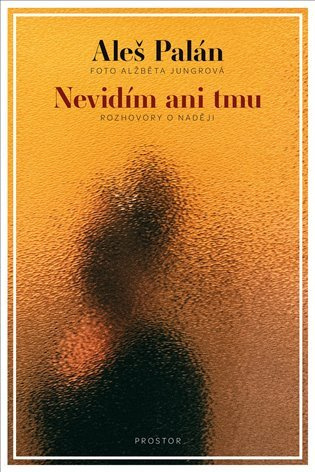 Nevidím ani tmu - Aleš Palán