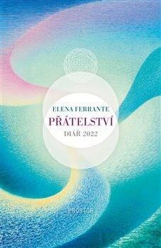 Přátelství. Diář 2022 - Elena Ferrante