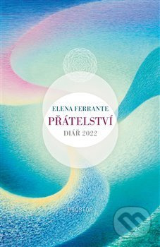 Přátelství. Diář 2022 - Elena Ferrante