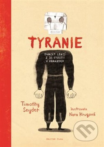 Tyranie: Dvacet lekcí z 20. století v obrazech - Timothy Snyder