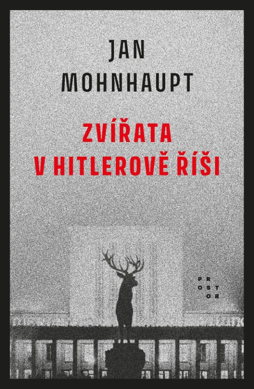 Zvířata v Hitlerově říši - Jan Mohnhaupt