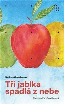 Tři jablka spadlá z nebe - Narine Abgarjanová