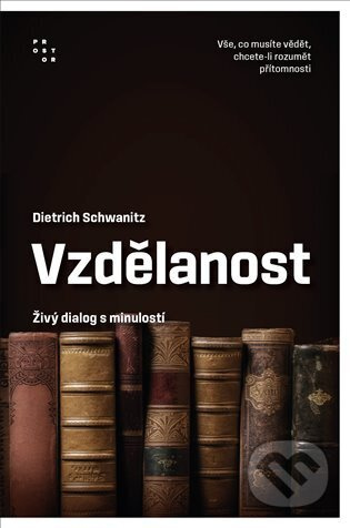 Vzdělanost jako živý dialog s minulostí - Dietrich Schwanitz